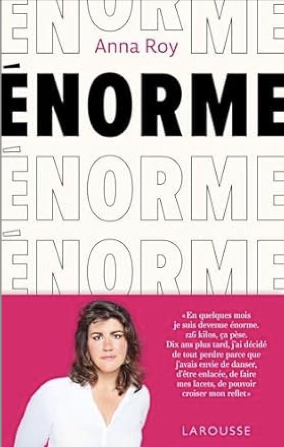 Couverture du livre de Anna Roy, "Enorme". Ce livre a bénéficié d'une visibilité dans plusieurs médias, grâce aux actions de promotion initiées par Magali Jacques, ce qui a permis de booster ses ventes dès sa parution.