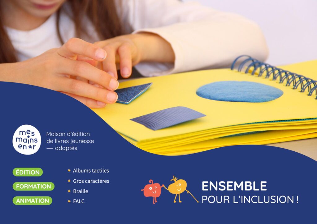 La maison d'édition Mes mains en or propose des publications de livres adaptés et tactiles pour enfants, des formations de professionnels ainsi que des animations