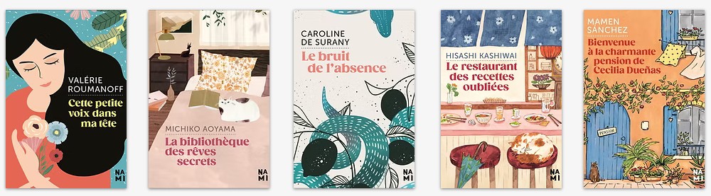 5 couvertures de livres de la collection Nami : Cette petite voix dans ma tête de Valérie Roumanoff, La bibliothèque des rêves secrets de Michilo Aoyama, Le bruit de l'absence de Caroline de Surany, Le restaurant des recettes oubliées de Hisashi Kashiwai et Bienvenue à la charmante pension de Cecilia Duenas de Mamen Sanchez 